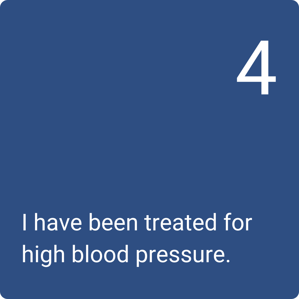4: I have been treated for high blood pressure.