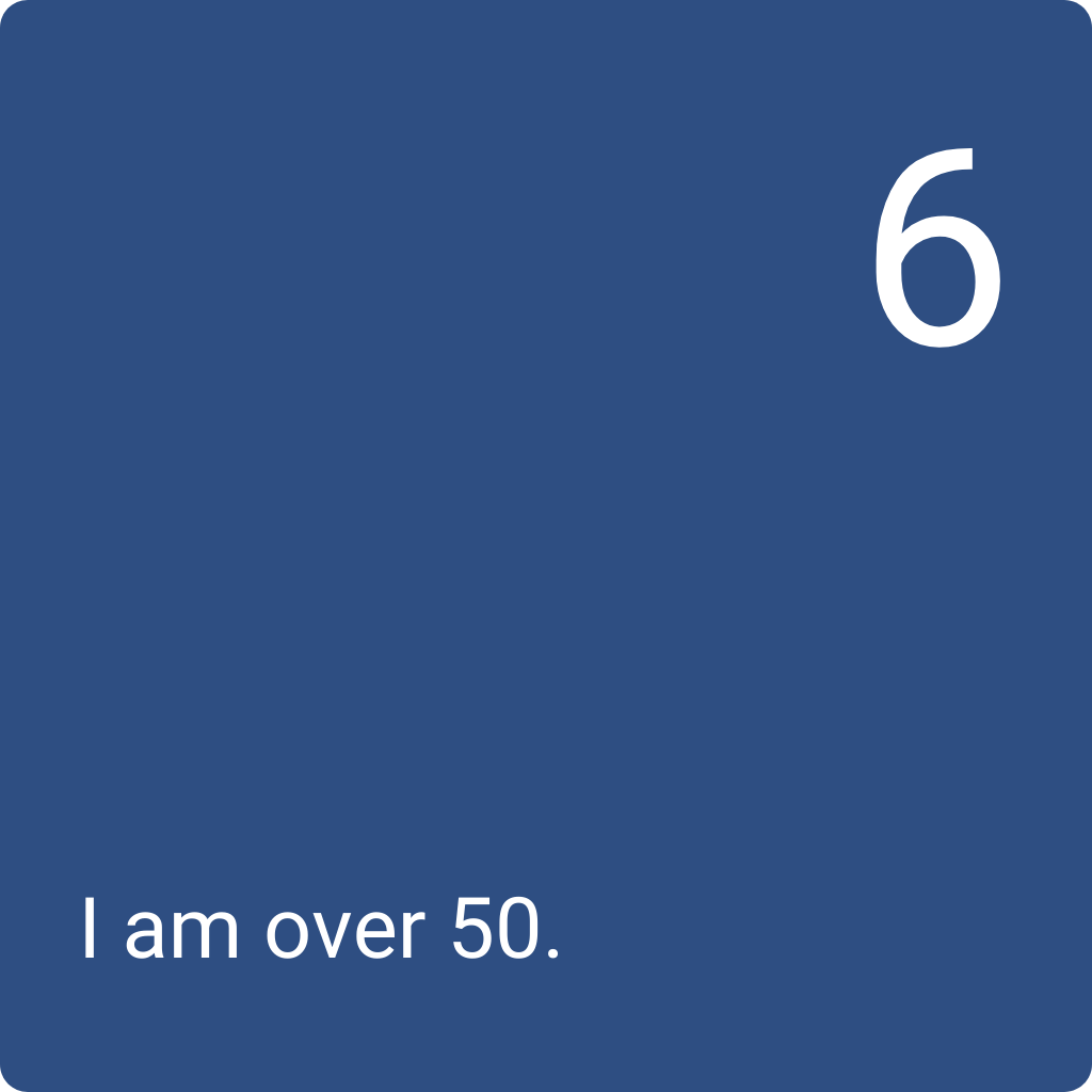 6: I am over 50.